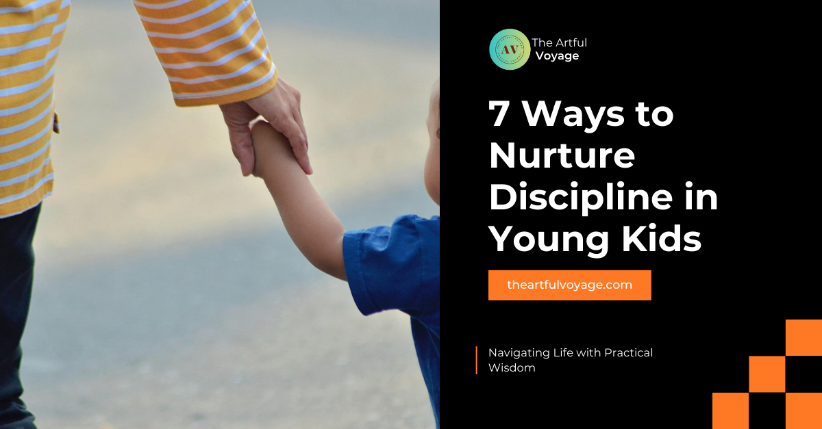 Beyond Love: 7 Ways to Nurture Discipline in Young Kids